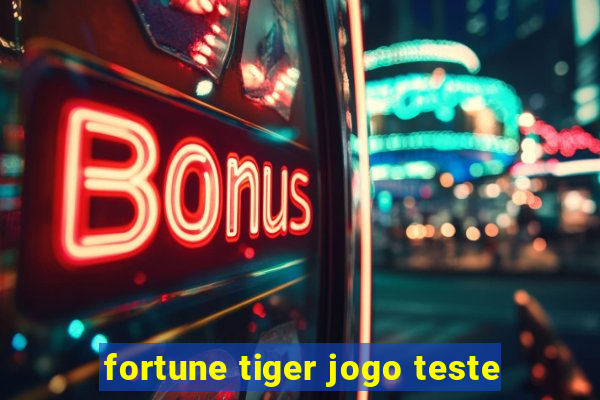 fortune tiger jogo teste